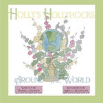 Holly's Hollyhocks Around the World