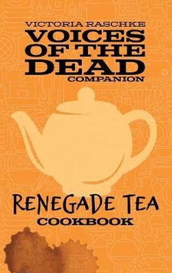 The Renegade Tea Cookbook The Renegade Tea Cookbook