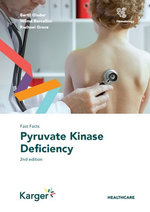 Fast Facts: Pyruvate Kinase Deficiency Fast Facts: Pyruvate Kinase Deficiency