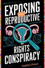 Exposing the Reproductive Rights Conspiracy