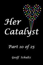 Her Catalyst: Part 10 of 25