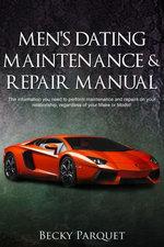 Men's Dating Maintenance & Repair Manual Men's Dating Maintenance & Repair Manual