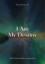 I Am My Destiny