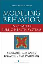 Modeling Behavior in Complex Public Health Systems