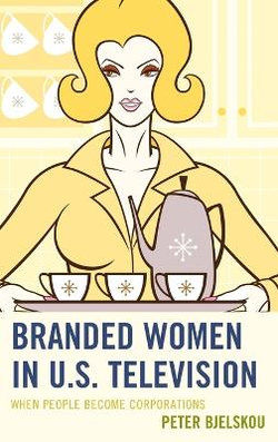 Branded Women in U. S. Television