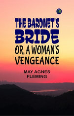 The Baronet's Bride; Or, A Woman's Vengeance
