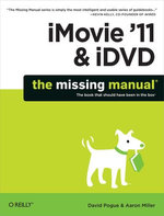 iMovie '11 & iDVD: The Missing Manual