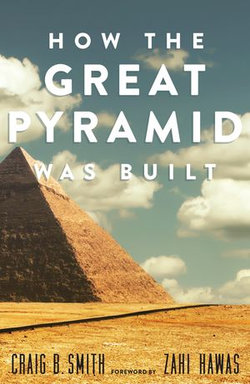 How the Great Pyramid Was Built How the Great Pyramid Was Built