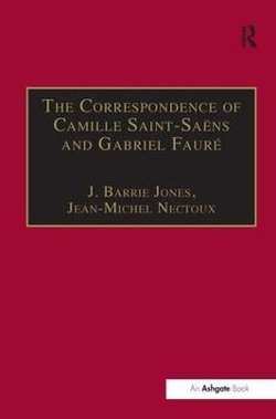 The Correspondence of Camille Saint-Saens and Gabriel Faure