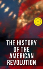 The History of the American Revolution