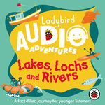 Ladybird Audio Adventures: Lakes Lochs and Rivers