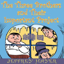 The Three Brothers and Their Important Project (Picture Book)