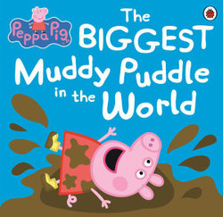 Peppa Pig: The BIGGEST Muddy Puddle in the World Picture Book