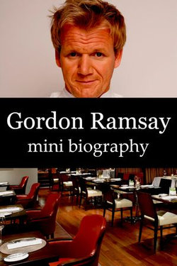 Gordon Ramsay Mini Biography