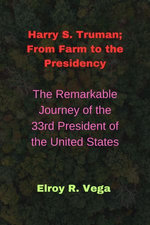 Harry S. Truman;From Farm to the Presidency