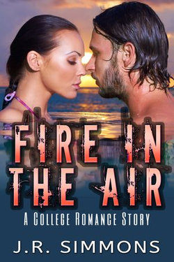 Fire In The Air (A College Romance Story)
