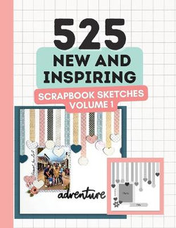 525 New and Inspiring Scrapbook Sketches 525 New and Inspiring Scrapbook Sketches