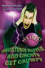 It's True! Hauntings happen and ghosts get grumpy (17)