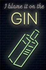 I Blame it on the Gin