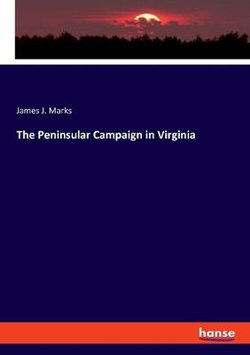The Peninsular Campaign in Virginia