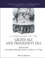 A Companion to the Gilded Age and Progressive Era