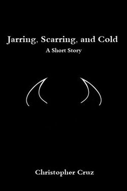 Jarring, Scarring, and Cold