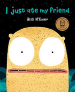 I Just Ate My Friend