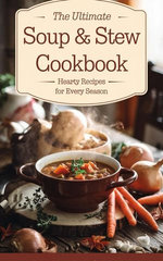 The Ultimate Soup & Stew Cookbook