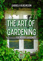 The Art of Gardening The Art of Gardening