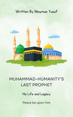 Muhammad-Humanity's Last Prophet