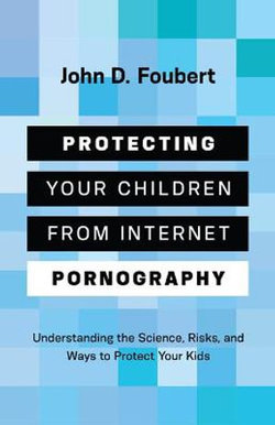 Protecting Your Children from Internet Pornography Protecting Your Children from Internet Pornography