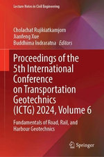 Proceedings of the 5th International Conference on Transportation Geotechnics (ICTG) 2024, Volume 6