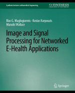 Image and Signal Processing for Networked EHealth Applications