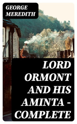 Lord Ormont and His Aminta — Complete Lord Ormont and His Aminta — Complete