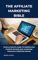 The Affiliate Marketing Bible