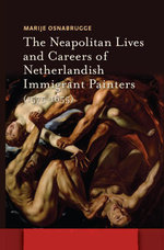 The Neapolitan Lives and Careers of Netherlandish Immigrant Painters (1575-1655)