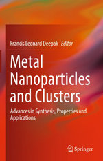 Metal Nanoparticles and Clusters