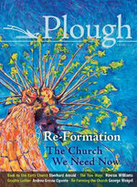 Plough Quarterly No. 14 - Re-Formation