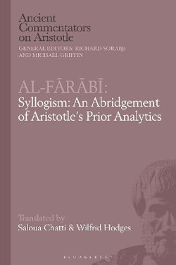 Al-Farabi, Syllogism: an Abridgement of Aristotle's Prior Analytics Al-Farabi, Syllogism: an Abridgement of Aristotle's Prior Analytics