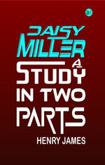 Daisy Miller, A Study in Two Parts
