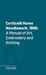 Corticelli Home Needlework, 1898