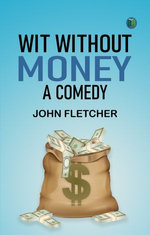 Wit Without Money A Comedy