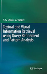 Textual and Visual Information Retrieval using Query Refinement and Pattern Analysis