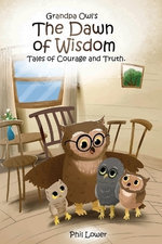 Grandpa Owl's the Dawn of Wisdom