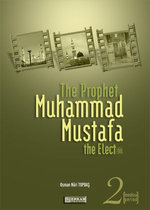 The Prophet Muhammad Mustafa the Elect (s.a.s) - 2 –