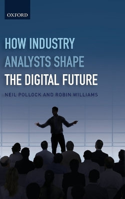 How Industry Analysts Shape the Digital Future