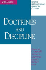 United Methodism and American Culture: Doctrine and Discipline v. 3 United Methodism and American Culture: Doctrine and Discipline v. 3