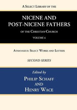 A Select Library of the Nicene and Post-Nicene Fathers of the Christian Church, Second Series, Volume 4