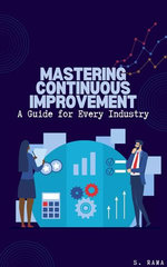 Mastering Continuous Improvement: A Guide for Every Industry