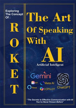 The Art of Speaking With Artificial Inteligent (AI)- ROKET Framework